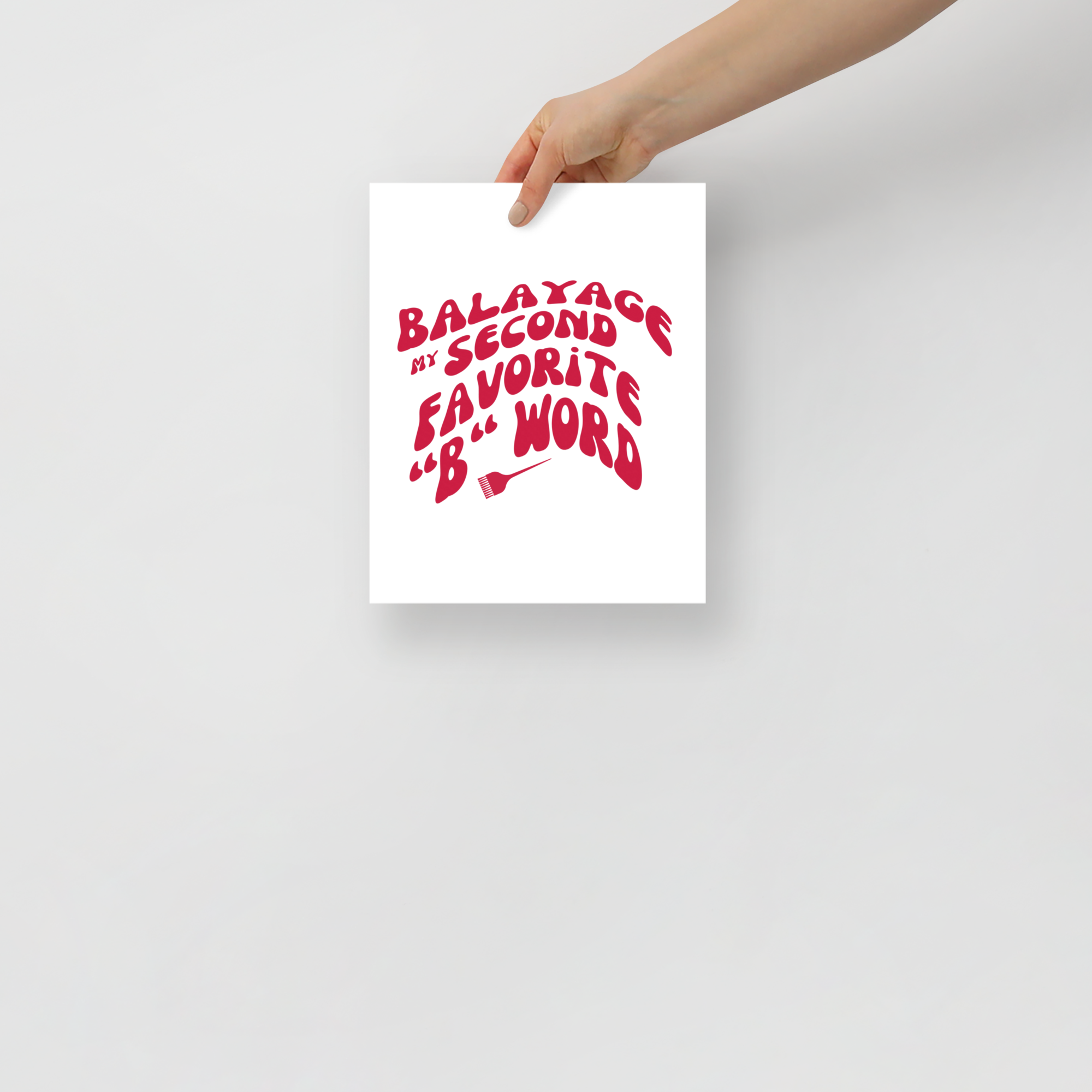 "Balayage My Second Favorite B Word" Poster